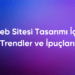 Web Sitesi Tasarımı İçin Trendler ve İpuçları