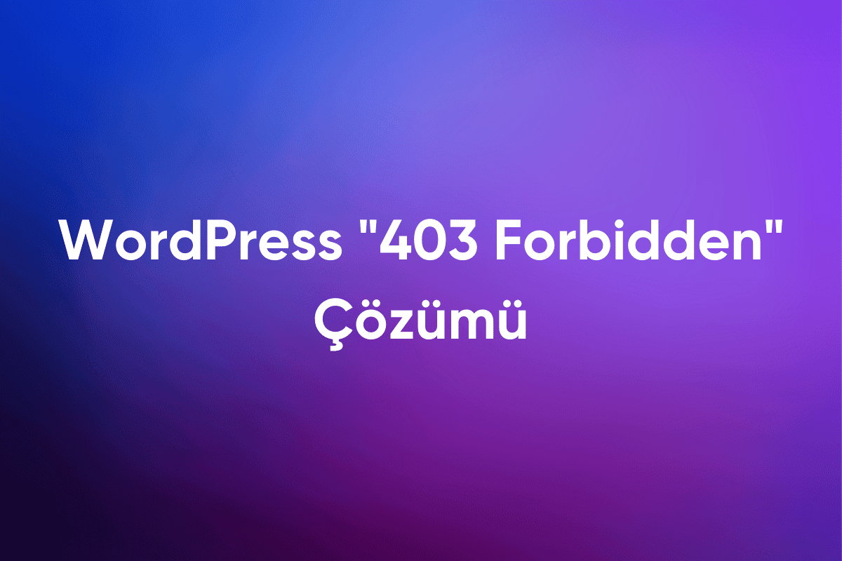 WordPress “403 Forbidden” Çözümü