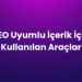 SEO Uyumlu İçerik İçin Kullanılan Araçlar