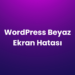 wordpress beyaz ekran hatası