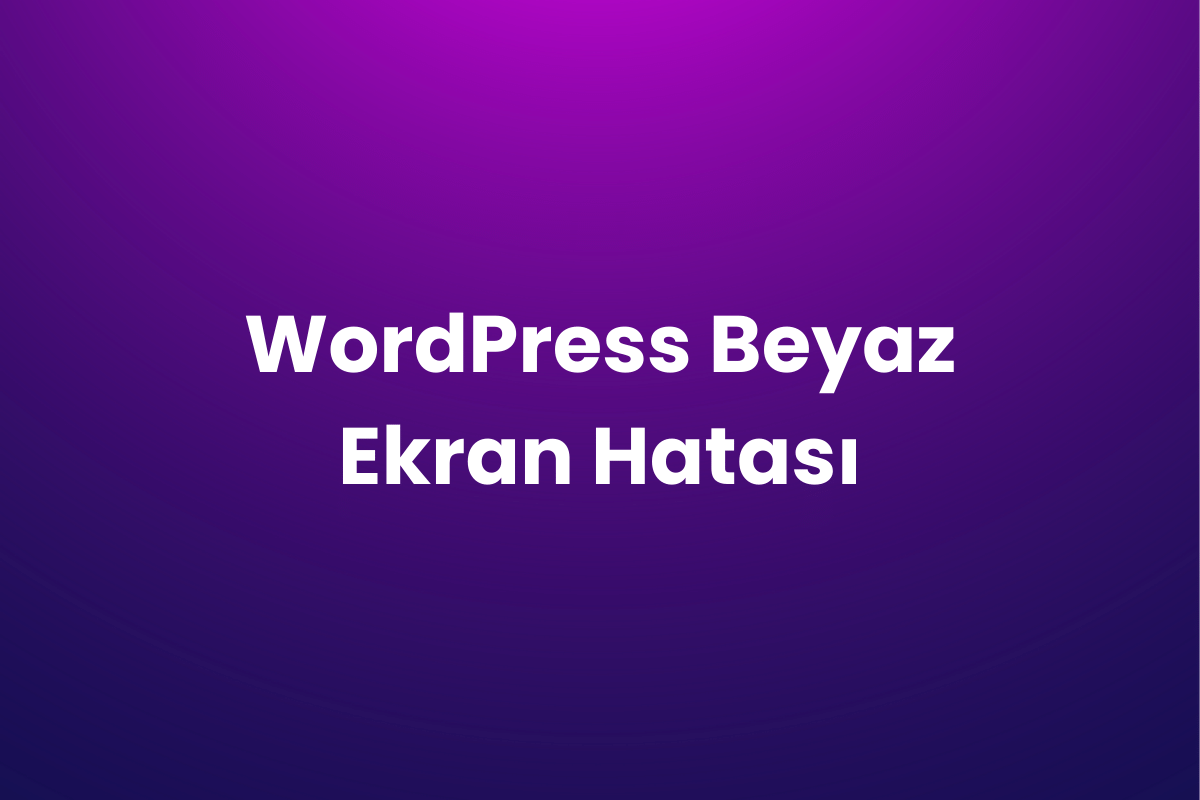 WordPress Beyaz Ekran Hatası