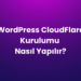 WordPress CloudFlare Kurulumu Nasıl Yapılır?