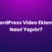 WordPress Video Ekleme Nasıl Yapılır?