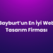 Bayburt'un En İyi Web Tasarım Firması