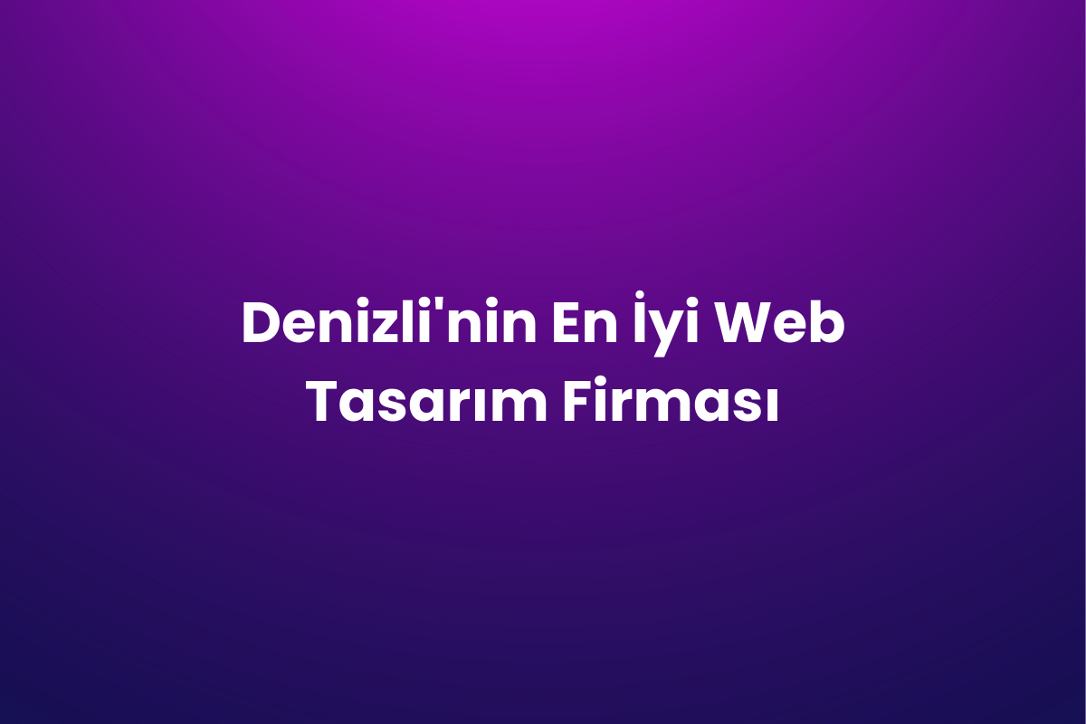 Denizli’nin En İyi Web Tasarım Firması