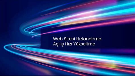 Web Sitesi Hız Optimizasyonu İpuçları